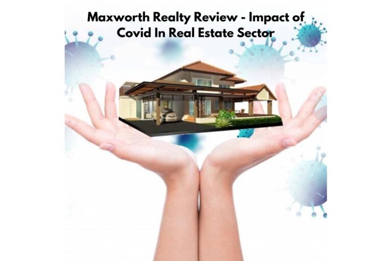 Maxworth Realty Reviews - Impact of Covid In Real Estate Sector