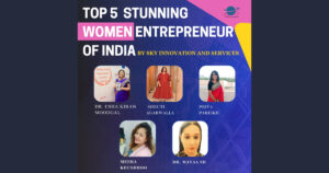 Mayaa SH, Shruti Agarwalla, Priya Parekh, Meera Khushboo, Dr. Usha Kiran Moodgal, Sky Innovations And Services, Top 5 Stunning Women Entrepreneur,