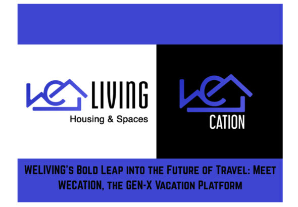 WELIVING’s Bold Leap into the Future of Travel Meet WECATION, the GEN-X Vacatio