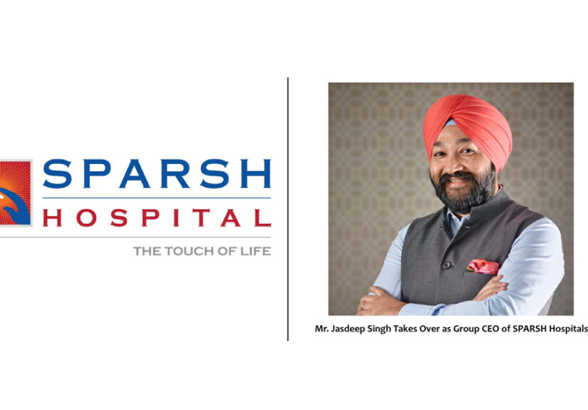 Jasdeep Singh Takes Over as Group CEO of SPARSH Hospitals, to Drive Forward the Vision of People-First, High-Quality Care.